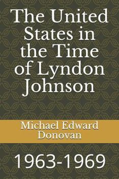 Paperback The United States in the Time of Lyndon Johnson: 1963-1969 Book