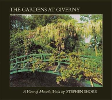 Hardcover Stephen Shore: The Gardens At Giverny: A View of Monet's World Book