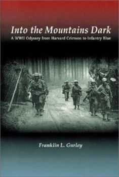 Paperback Into the Mountains Dark: A Ww II Odyssey from Harvard Crimson to Infantry Blue Book
