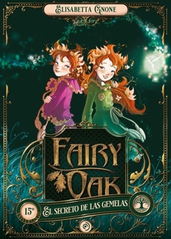 Il Segreto Delle Gemelle. Fairy Oak - Book  of the Fairy Oak