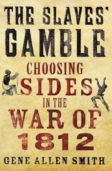 Hardcover The Slaves' Gamble: Choosing Sides in the War of 1812 Book