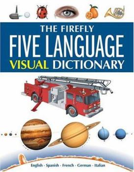 Hardcover The Firefly Five Language Visual Dictionary: English, Spanish, French, German, Italian Book