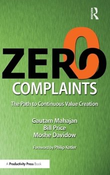 Hardcover Zero Complaints: The Path to Continuous Value Creation Book