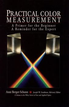 Practical Color Measurement: A Primer for the Beginner, A Reminder for the Expert (Wiley Series in Pure and Applied Optics)