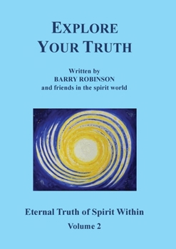 Paperback Explore Your Truth: Eternal Truth of Spirit Within Volume 2 Book
