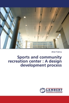 Paperback Sports and community recreation center: A design development process Book
