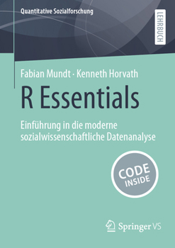 R Essentials : Einführung in Die Moderne Sozialwissenschaftliche Datenanalyse