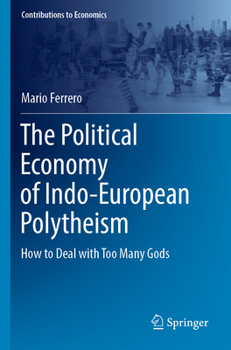 Paperback The Political Economy of Indo-European Polytheism: How to Deal with Too Many Gods Book