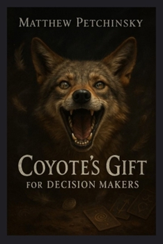 Coyote's Gift for Decision Makers