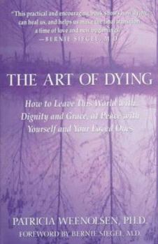 Hardcover The Art of Dying: How to Leave This World with Dignity and Grace, at Peace with Yourself and Your Loved Ones Book