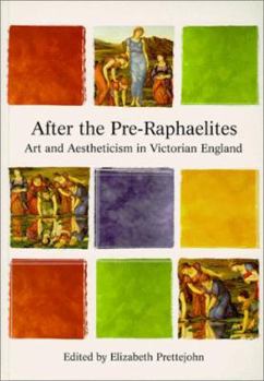 Paperback After the Pre-Raphaelites: Art & Aestheticism in Victorian England Book