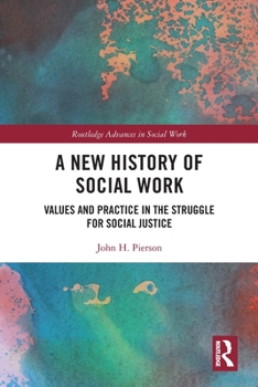 Paperback A New History of Social Work: Values and Practice in the Struggle for Social Justice Book