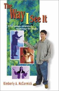 Paperback The Way I See It: Fifty Values-Oriented Monologs for Teens Book