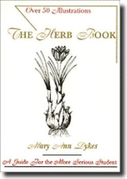 Paperback The herb book: A guide for the more serious student Book