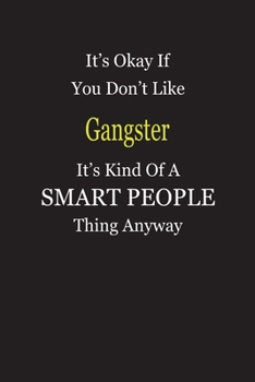 Paperback It's Okay If You Don't Like Gangster It's Kind Of A Smart People Thing Anyway: Blank Lined Notebook Journal Gift Idea Book