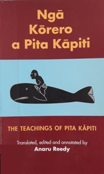 Ngā Kōrero a Pita Kāpiti =: The Teachings of Pita Kapiti