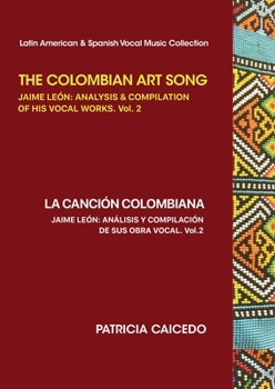 Paperback The Colombian Art Song Jaime Le?n: Analysis & Compilation of his vocal works Vol. 2 Book