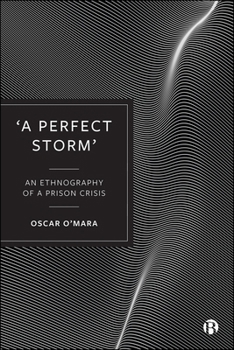 Hardcover 'A Perfect Storm': An Ethnography of a Prison Crisis Book