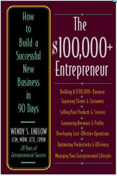 Paperback The $100,000+ Entrepreneur: How to Build a Successful New Business in 90 Days Book
