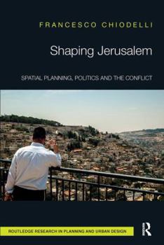 Paperback Shaping Jerusalem: Spatial Planning, Politics and the Conflict Book
