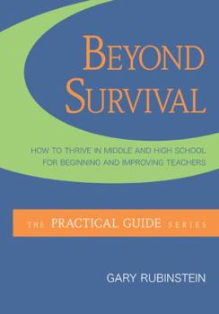 Paperback Beyond Survival: How to Thrive in Middle and High School for Beginning and Improving Teachers Book