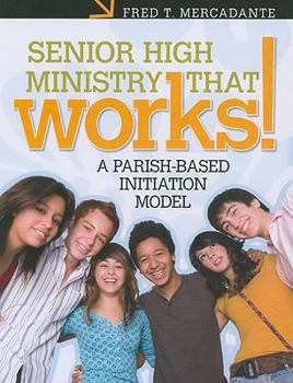 Paperback Senior High Ministry That Works!: A Parish-Based Initiation Model Book