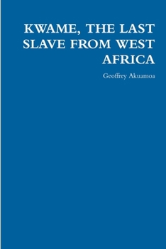 Paperback Kwame, the Last Slave from West Africa Book
