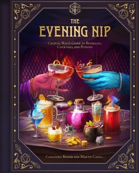 The Evening Nip: Critical Role's Guide to Beverages, Cocktails, and Potions