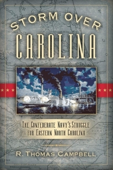 Paperback Storm Over Carolina: The Confederate Navy's Struggle for Eastern North Carolina Book