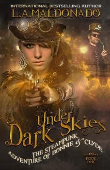 Paperback Under Dark Skies: The Steampunk Adventure Of Bonnie & Clyde Book