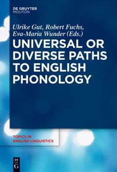 Universal or Diverse Paths to English Phonology - Book #86 of the Topics in English Linguistics [TiEL]