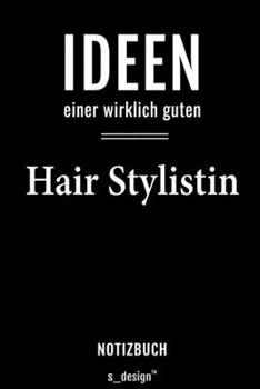 Notizbuch für Hair Stylisten / Hair Stylistinnen / Hair Stylistin: Originelle Geschenk-Idee [120 Seiten liniertes  blanko Papier] (German Edition)