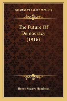 Paperback The Future Of Democracy (1916) Book