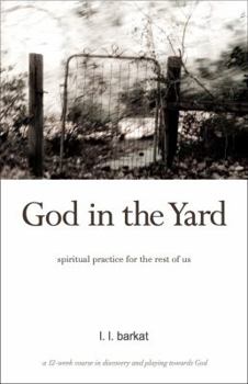 Paperback God in the Yard: Spiritual practice for the rest of us Book