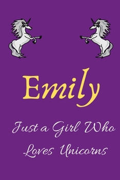 Unicorn Notebook : Emily Just a Girl Who Loves Unicorns , Handwriting Notebook Journal for Kids , Girls , 120 Pages , 6x9 in , Gift for Birthday , Vintage