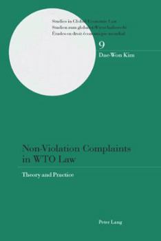 Non-Violation Complaints in WTO Law: Theory and Practice