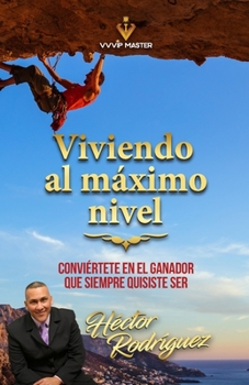 Paperback Viviendo al maximo nivel: Conviértete en el ganador que siempre quisiste ser [Spanish] Book