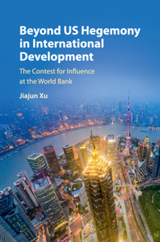 Paperback Beyond Us Hegemony in International Development: The Contest for Influence at the World Bank Book