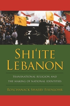 Paperback Shi'ite Lebanon: Transnational Religion and the Making of National Identities Book