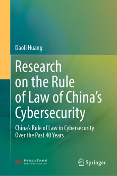 Research on the Rule of Law of China’s Cybersecurity: China’s Rule of Law in Cybersecurity Over the Past 40 Years