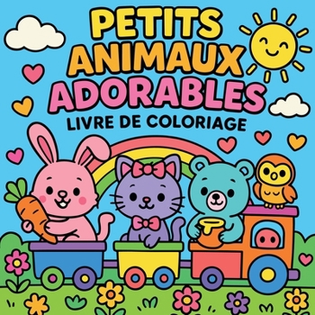 Petits Animaux Adorables - Livre de coloriage (French Edition)