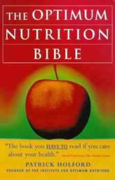 Hardcover The Optimum Nutrition Bible : The Book You Have to Read If You Care About Your Health Book