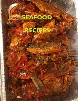 Paperback Seafood Recipes: 29 different recipes, Crab, Soft shell crabs, Oysters, Clam, Shrimp, Caribbean Sweet Heat Fish Book