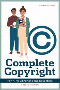 Paperback Complete Copyright for K12 Librarians and Educators Book