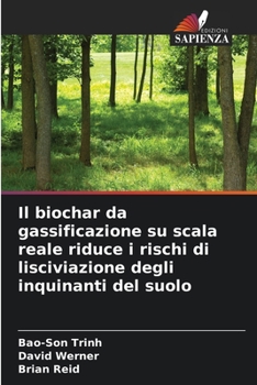 Paperback Il biochar da gassificazione su scala reale riduce i rischi di lisciviazione degli inquinanti del suolo [Italian] Book