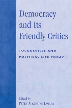 Paperback Democracy and Its Friendly Critics: Tocqueville and Political Life Today Book