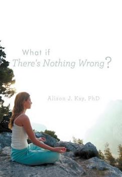 Hardcover What If There's Nothing Wrong? Book