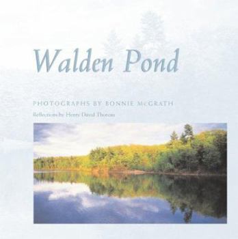 Hardcover Walden Pond: Photographs by Bonnie McGrath; Reflections by Henry David Thoreau Book