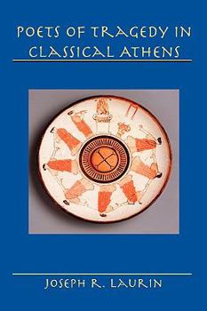 Hardcover Poets of Tragedy in Classical Athens Book