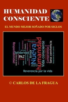 Paperback Humanidad consciente: El mundo mejor soñado por siglos [Spanish] Book